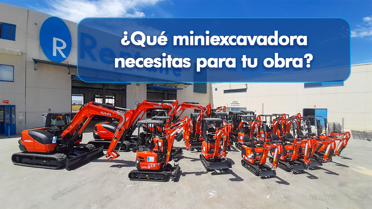 ¿Qué miniexcavadora necesitas para tu obra? Guía para elegir el equipo adecuado Rentaire