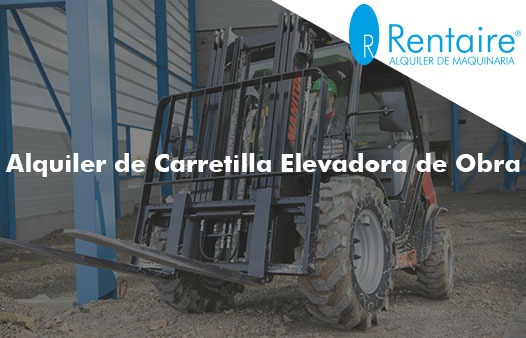 Alquiler de carretilla elevadora de obra en Rentaire
