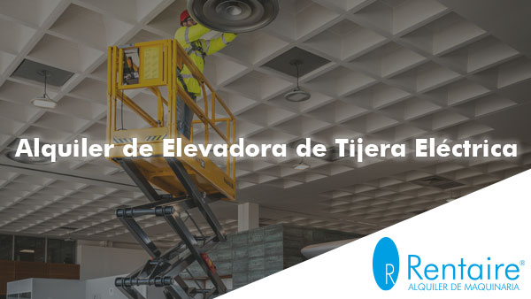 Alquiler Elevadora Tijera Eléctrica